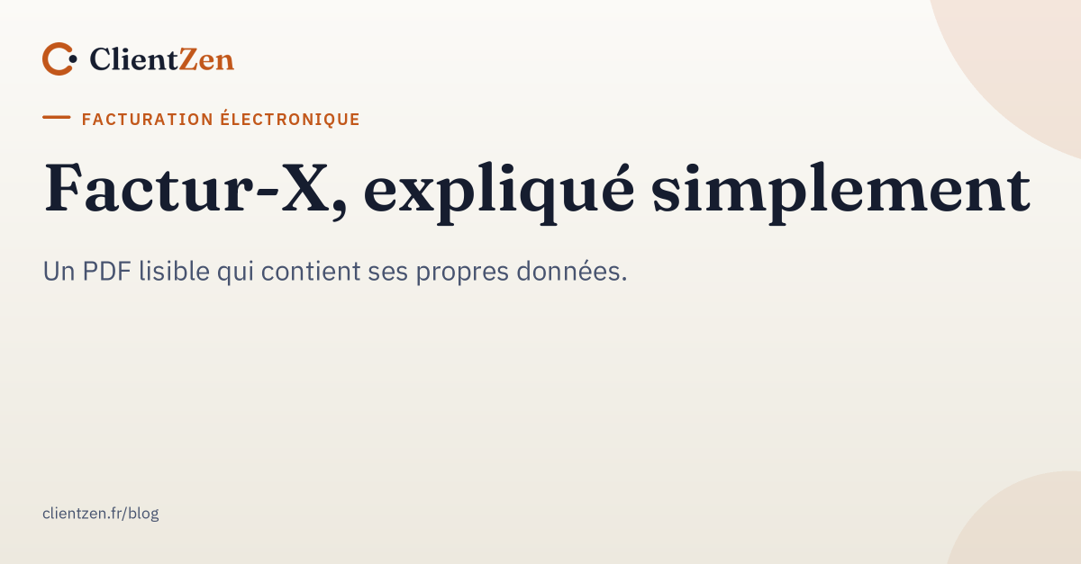 Visuel ClientZen : Factur-X, expliqué simplement