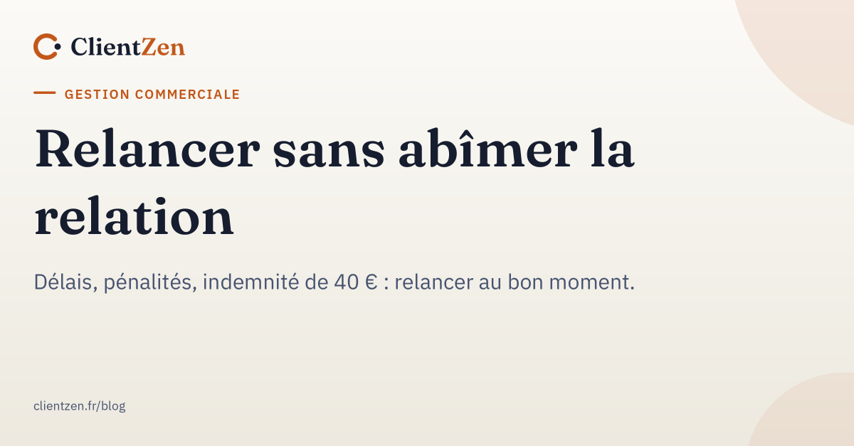 Visuel ClientZen : Relancer sans abîmer la relation