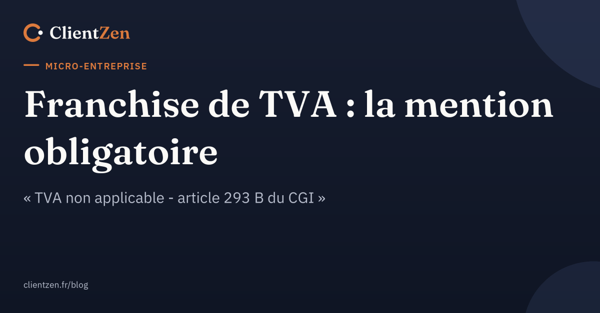 Visuel ClientZen : Franchise de TVA : la mention obligatoire